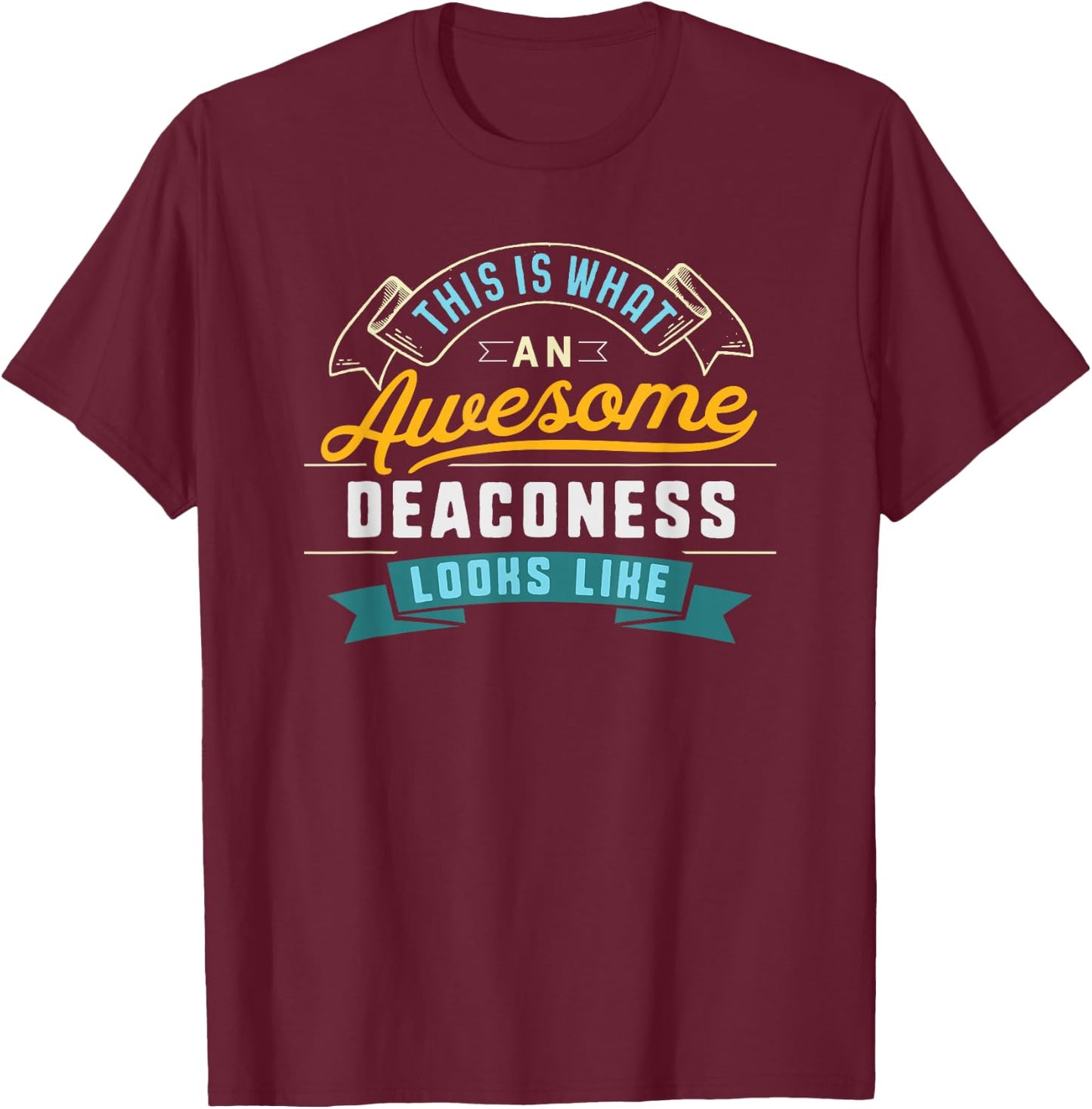 Funny Deaconess Shirt Awesome Job Occupation Graduation T-Shirt - T-Shirt | Maroon