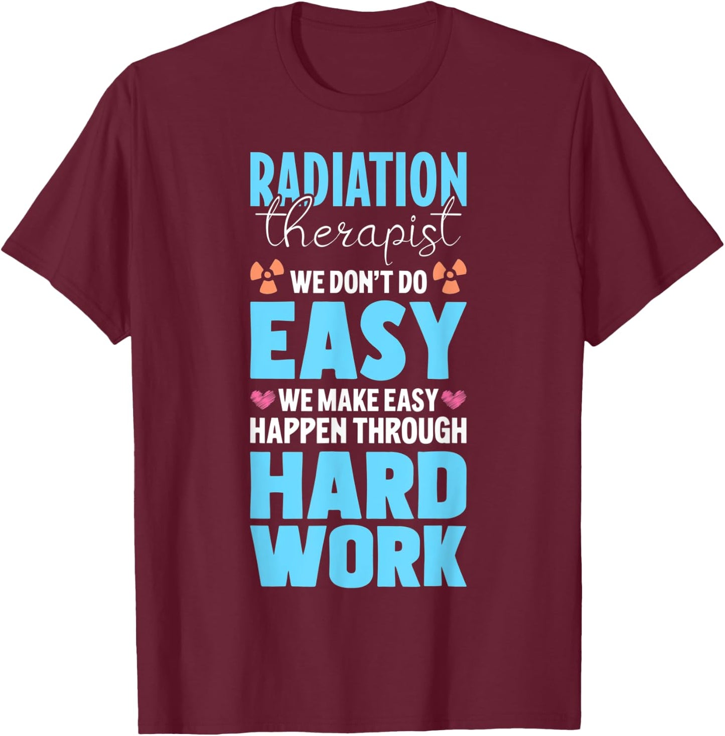 Proud Radiation Therapist Appreciation Radiation Therapy T-Shirt - T-Shirt | Maroon