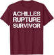 Achilles Rupture Survivor T-Shirt - T-Shirt | Maroon
