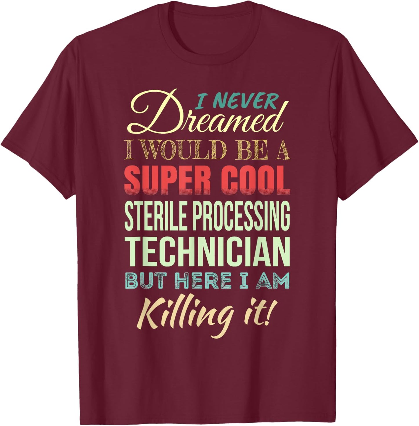 Sterile Processing Technician Funny Gift Appreciation T-Shirt - T-Shirt | Maroon