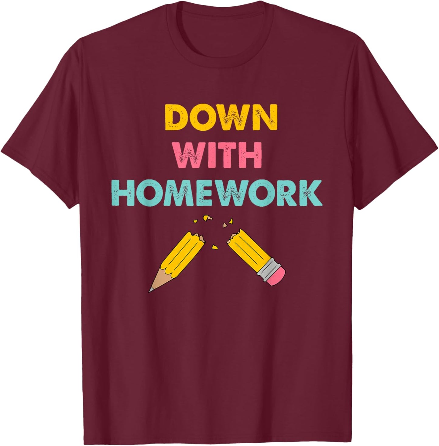 Down With Homework Quote T-Shirt - T-Shirt | Maroon