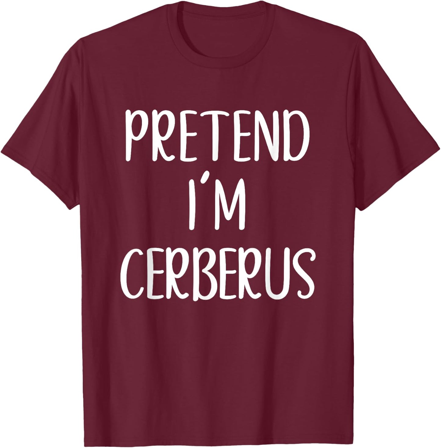 Pretend I'm Cerberus Costume Halloween Funny Easy Adult Kid T-Shirt - T-Shirt | Maroon