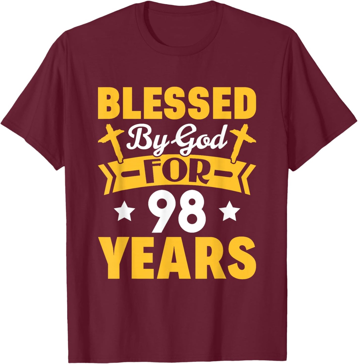 98th Birthday Man Woman Blessed by god for 98 years T-Shirt - T-Shirt | Maroon