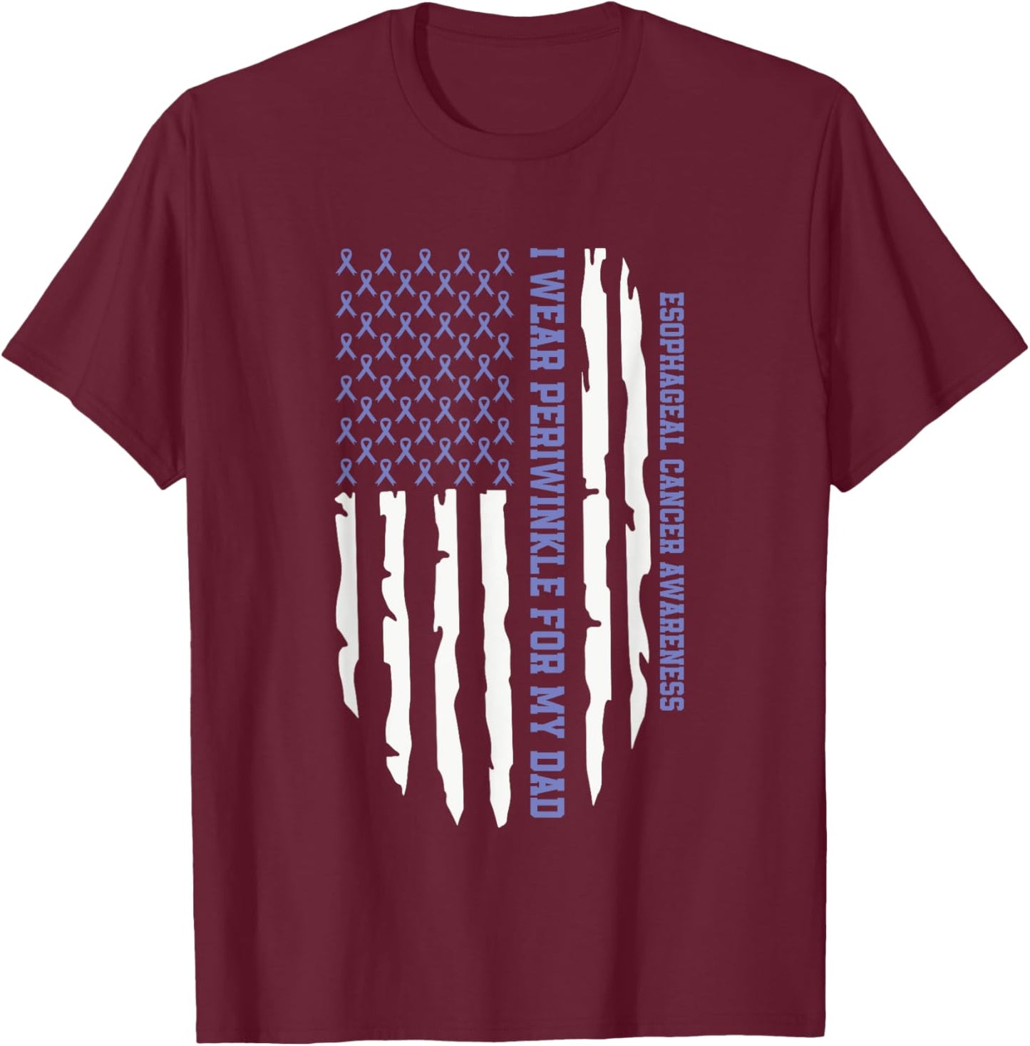 I Wear Periwinkle For My Dad Esophageal Cancer Awareness T-Shirt - T-Shirt | Maroon