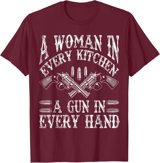 A Woman In Every Kitchen A Gun In Every Hand T-Shirt - T-Shirt | Maroon