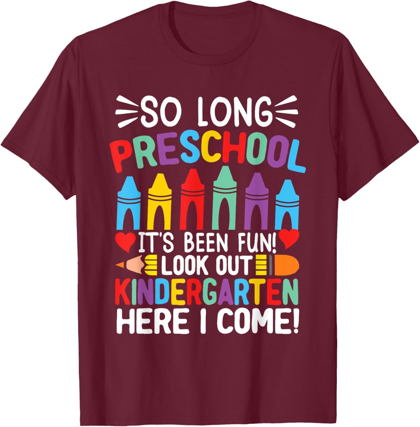 So Long Pre-K Preschool Graduation Kindergarten Here I Come T-Shirt - T-Shirt | Maroon