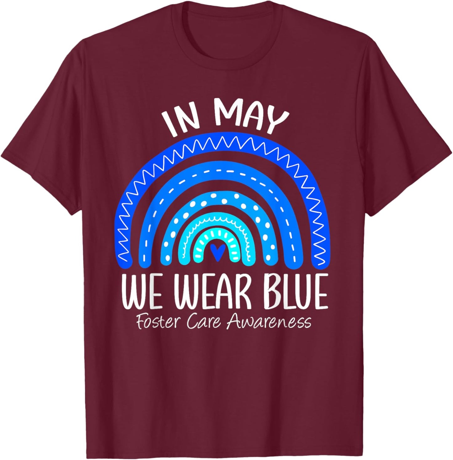 Rainbow In May We Wear Blue Foster Care Awareness Month T-Shirt - T-Shirt | Maroon