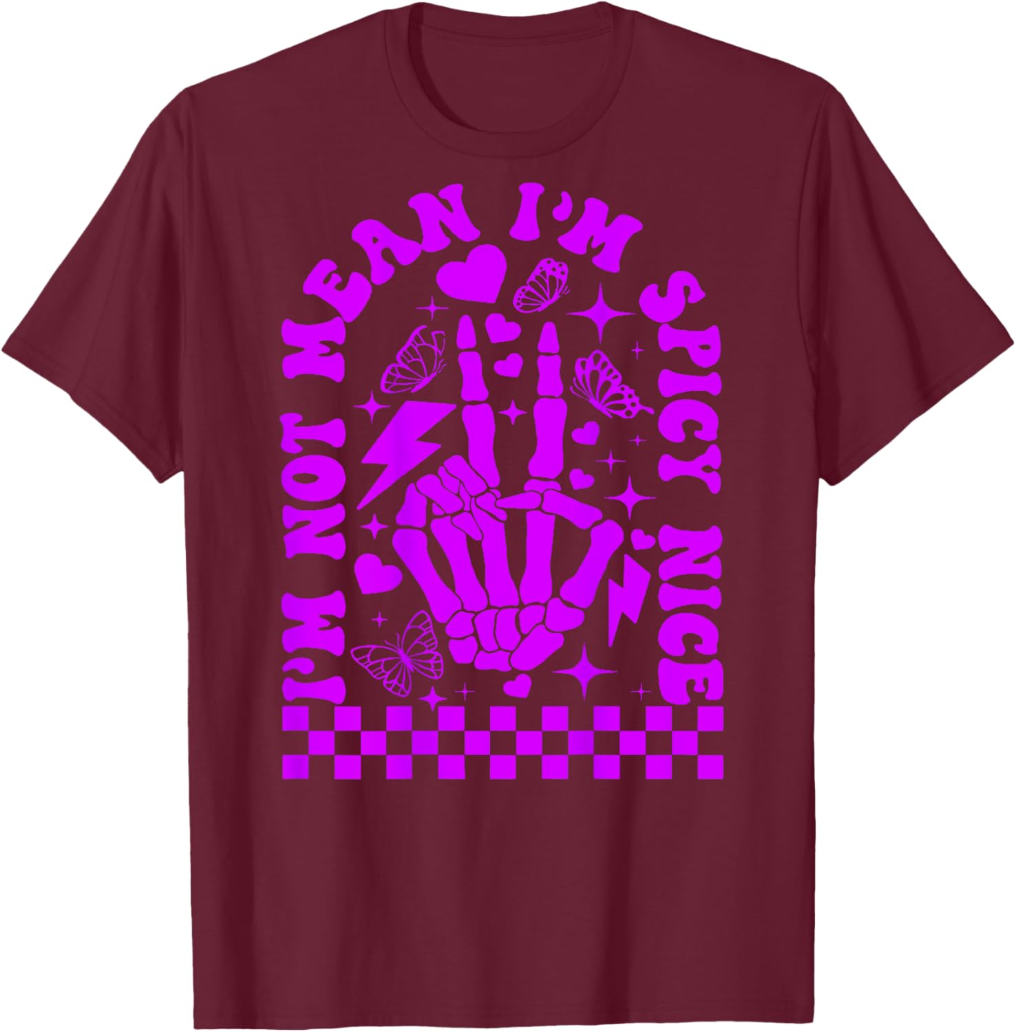 I’m Not Mean I’m Spicy Nice T-Shirt - T-Shirt | Maroon