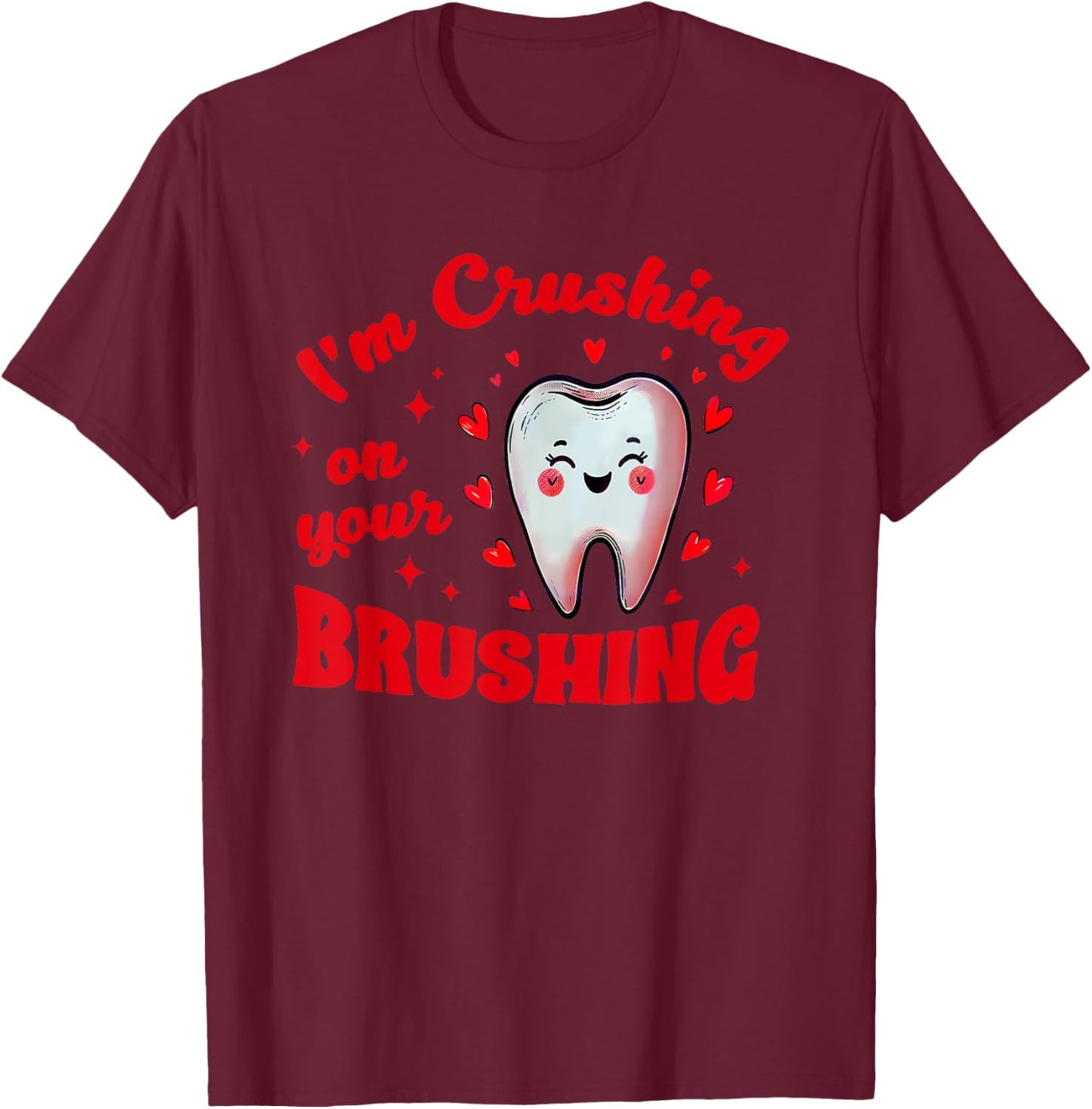 I'm Crushing On Your Brushing Cute 2024 -Adults Black Small Modern Classic U-Neck Short Sleeve Themed-Birthday T-Shirt - T-Shirt | Maroon