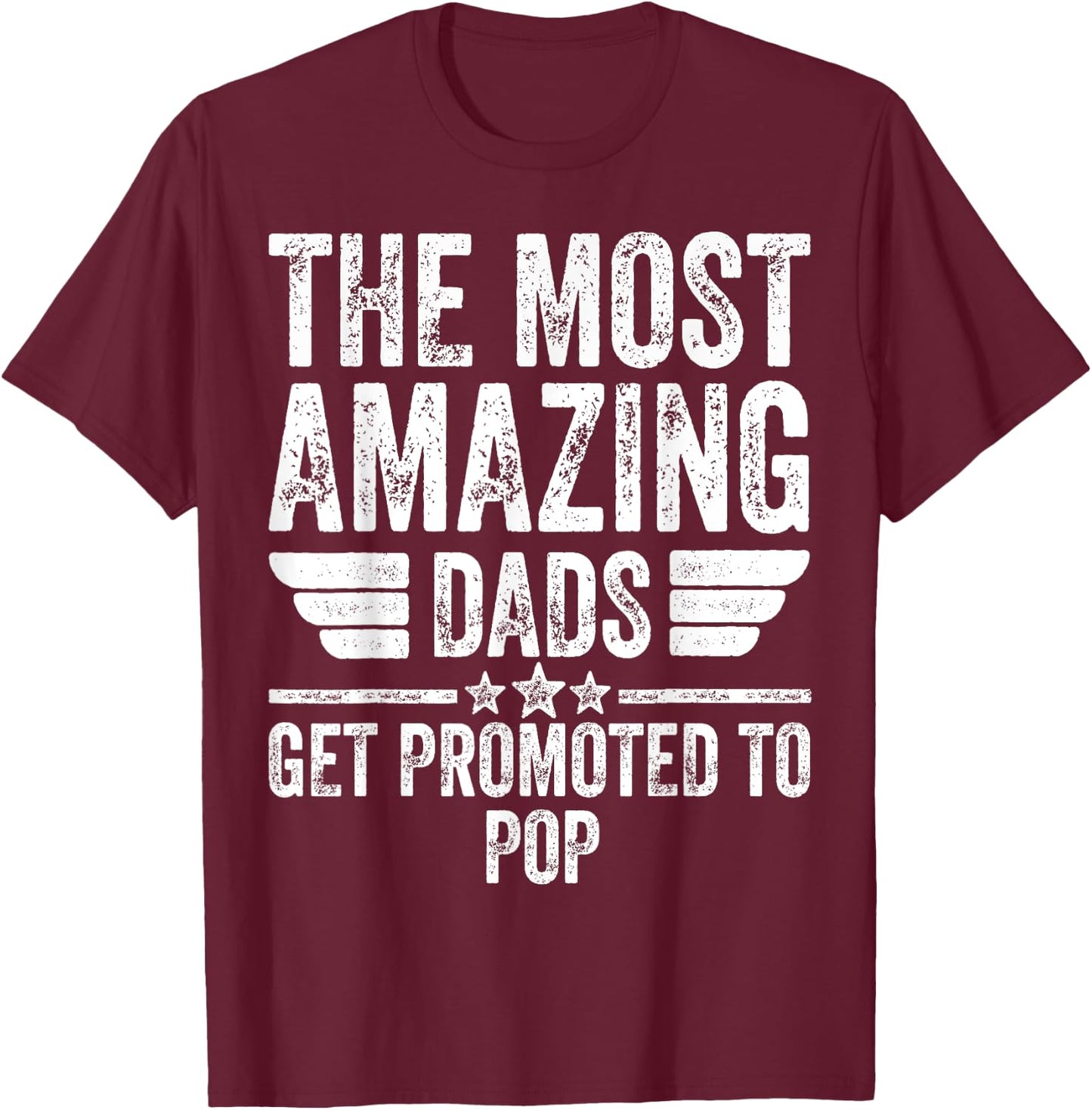 The Most Amazing Dads Get Promoted To Pop T-Shirt - T-Shirt | Maroon