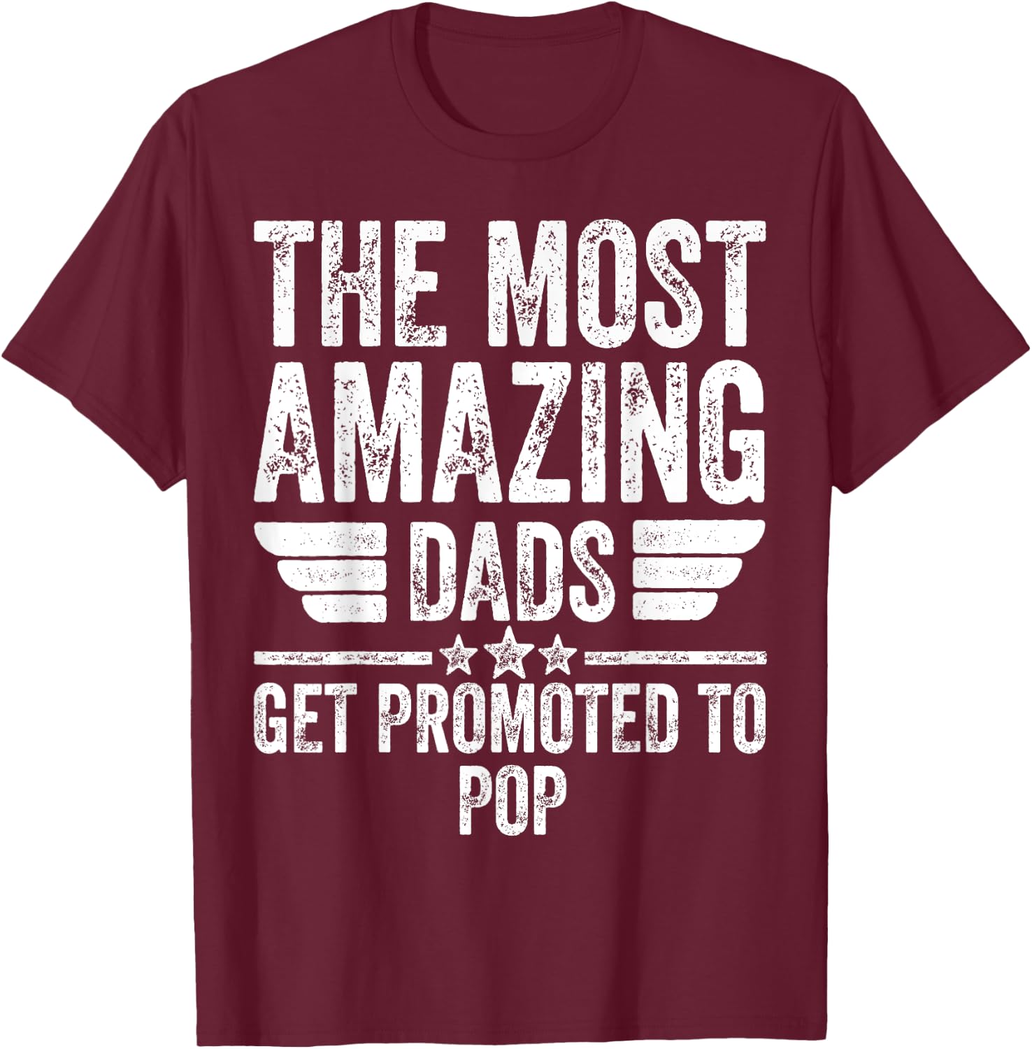 The Most Amazing Dads Get Promoted To Pop T-Shirt - T-Shirt | Maroon