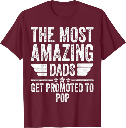 The Most Amazing Dads Get Promoted To Pop T-Shirt - T-Shirt | Maroon