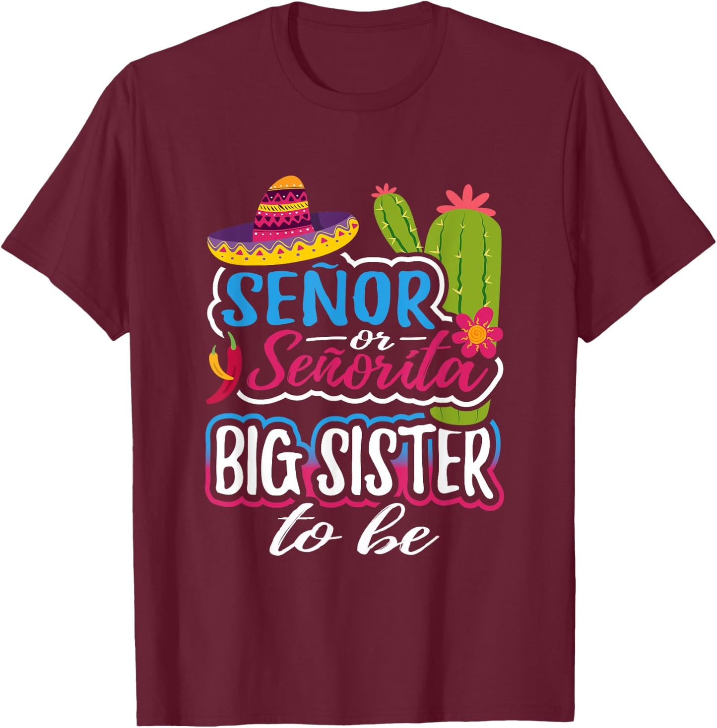 Senor Or Senorita Big Sister To Be Mexican Gender Reveal T-Shirt - T-Shirt | Maroon