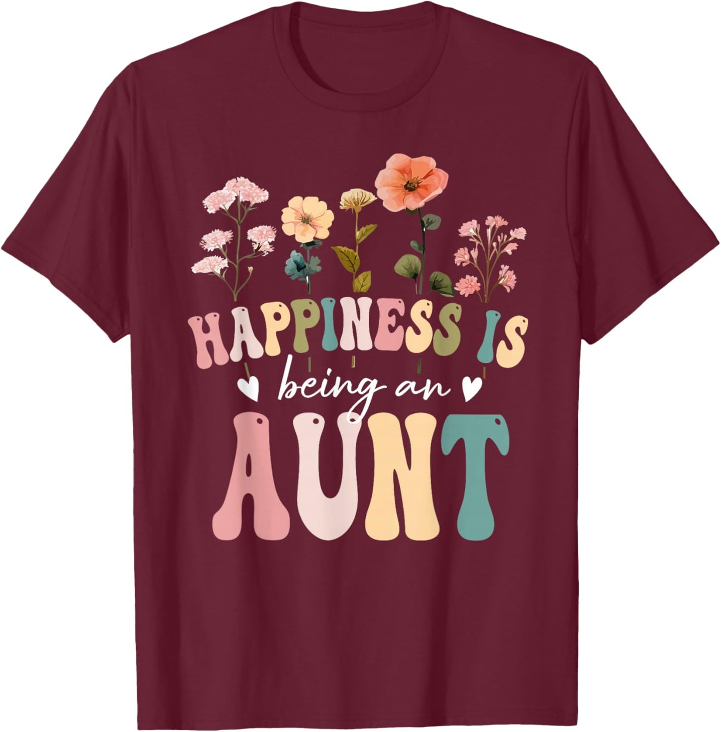 Happiness is Being an Aunt Floral Design Aunt Mother's Day T-Shirt - T-Shirt | Maroon