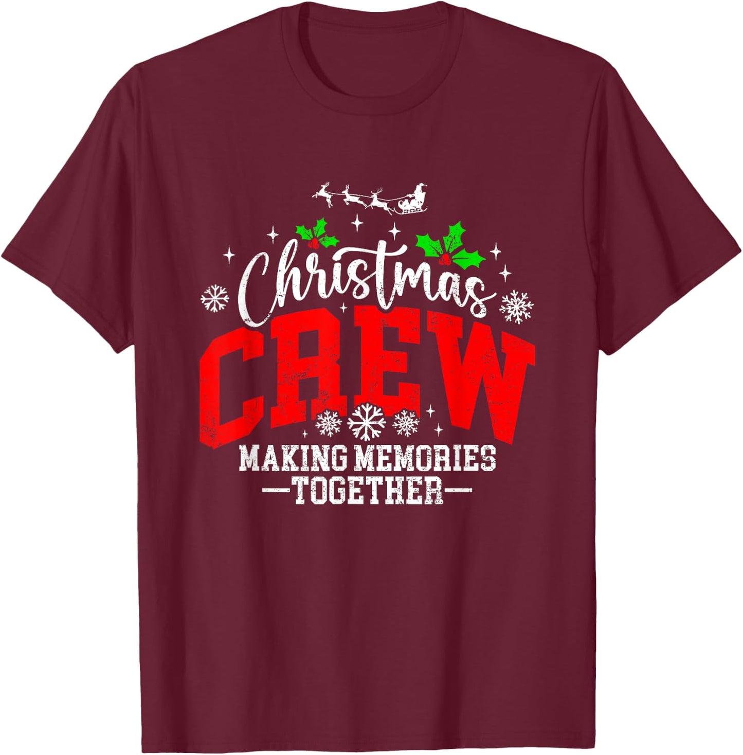 Christmas Crew Making Memories Together Matching Family T-Shirt - T-Shirt | Maroon