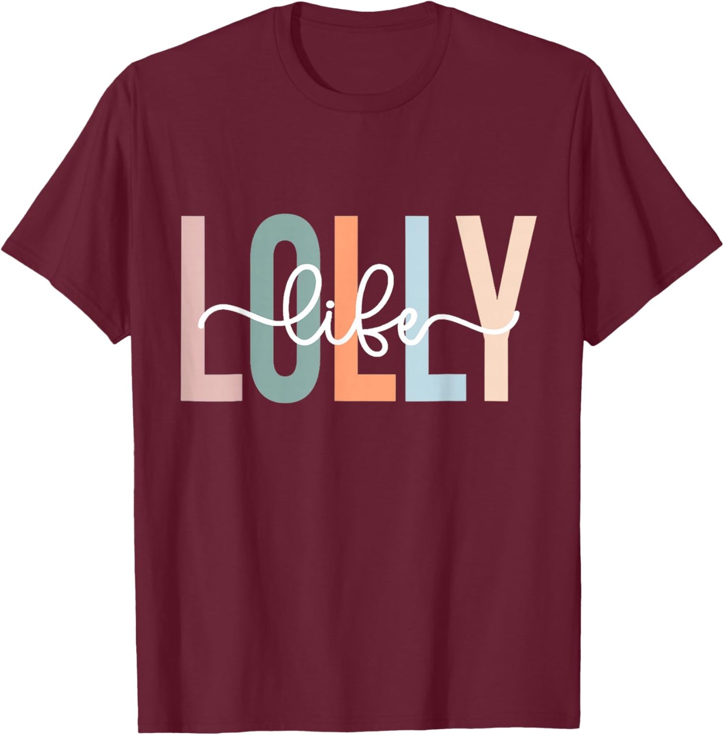 Lolly Life Lolly Grandma Gifts Unique Lolly Grandma Lolly Grandmother Lolly Life T-Shirt - T-Shirt | Maroon