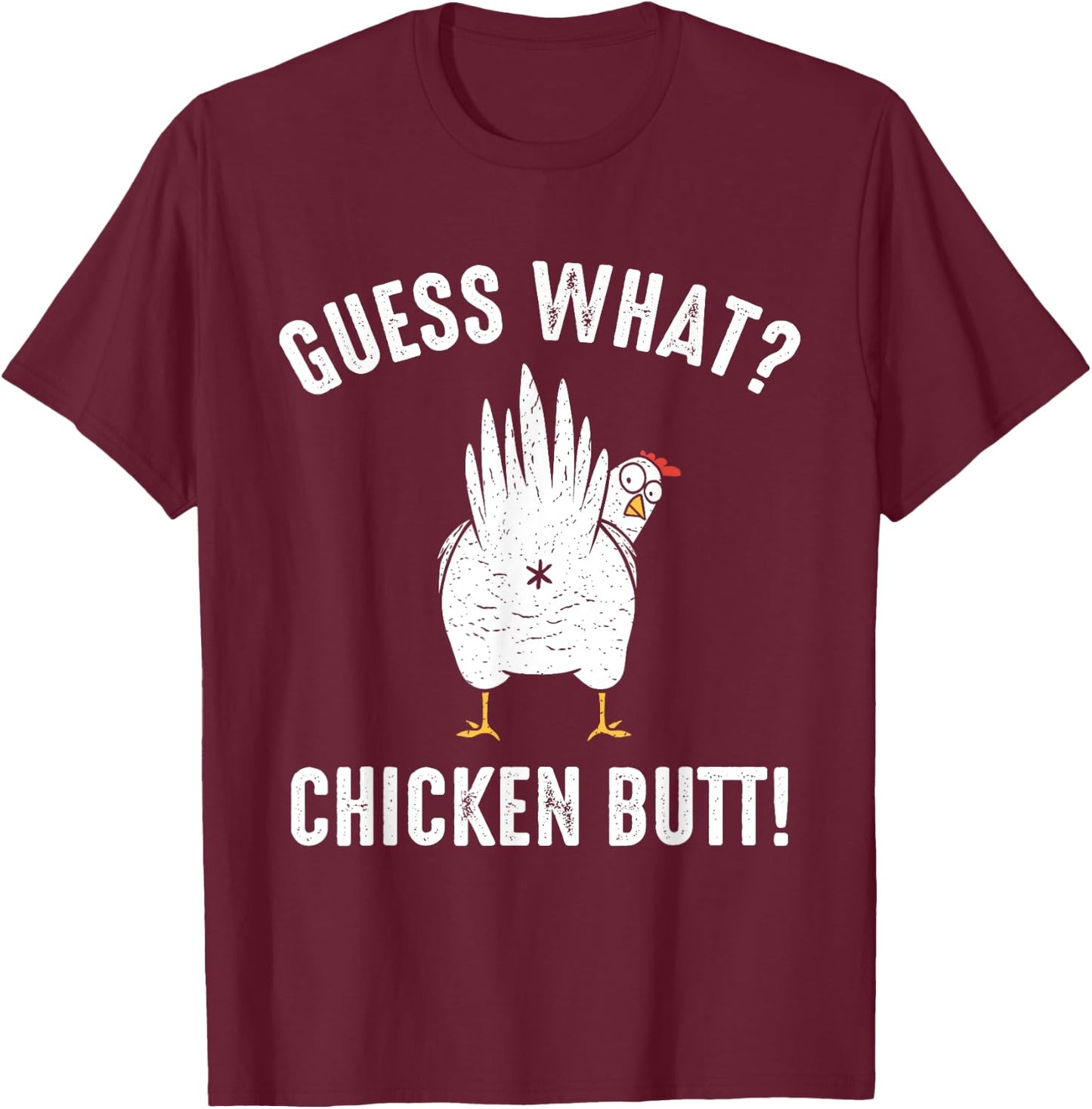 Guess What? Chicken Butt! T-Shirt - T-Shirt | Maroon