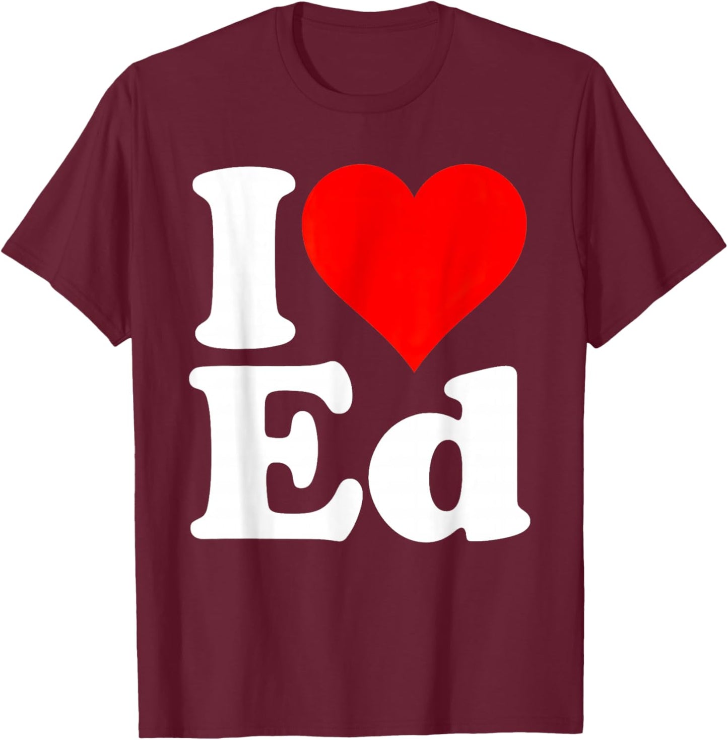 I Love Heart ED Name T-Shirt - T-Shirt | Maroon