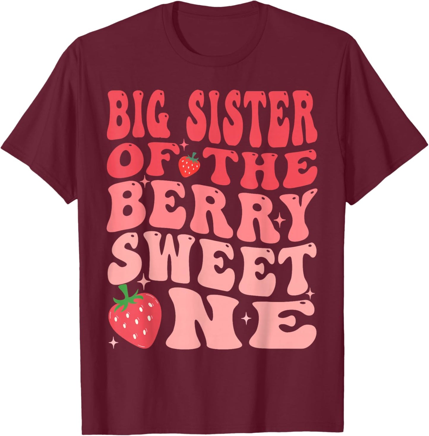 Big Sister Of The Berry Sweet One 1st Birthday Strawberry T-Shirt - T-Shirt | Maroon