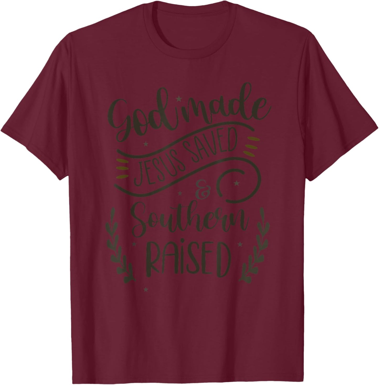 God Made Jesus Saved Southern Raised Religious T-Shirt - T-Shirt | Maroon