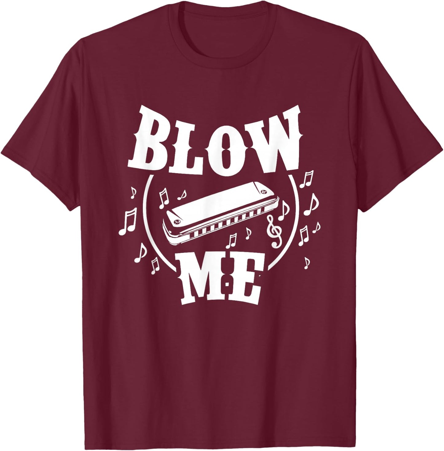 Blow Me Harmonica Player Harmonicist Music Lover T-Shirt - T-Shirt | Maroon