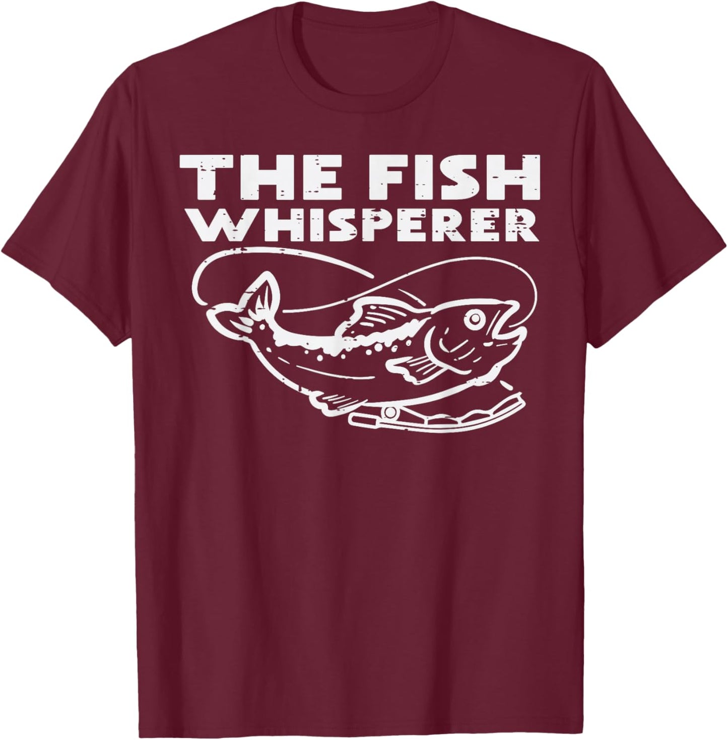 The Fish Whisperer Funny Fishing Fisherman Angler Men Women T-Shirt - T-Shirt | Maroon