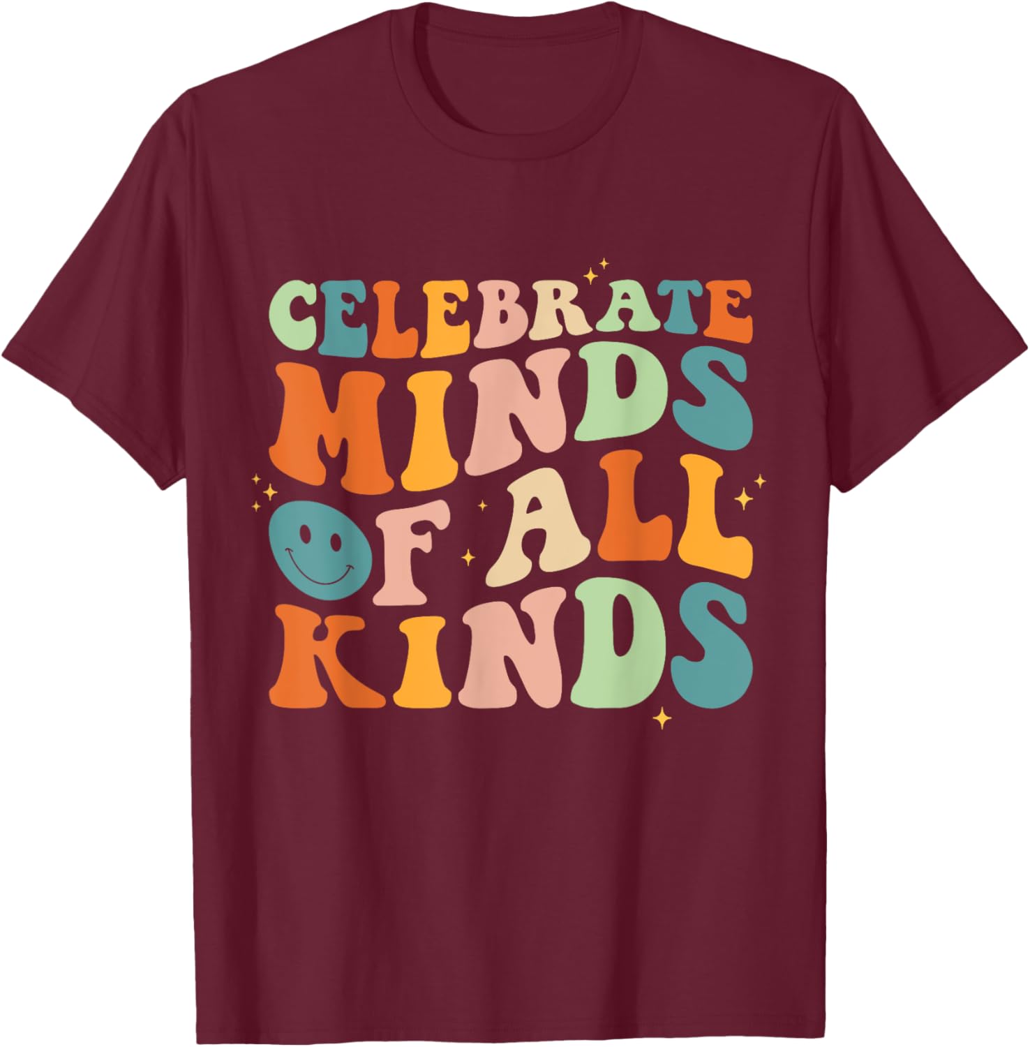 Celebrate Minds Of All Kinds Mental Health Autism Awareness T-Shirt - T-Shirt | Maroon