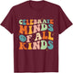 Celebrate Minds Of All Kinds Mental Health Autism Awareness T-Shirt - T-Shirt | Maroon