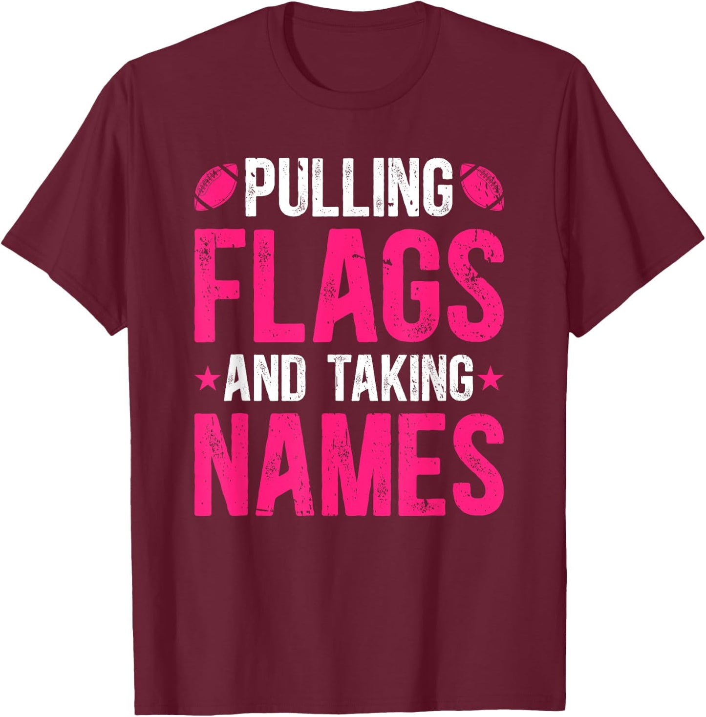 Pulling Flags And Taking Names Flag Football T-Shirt - T-Shirt | Maroon