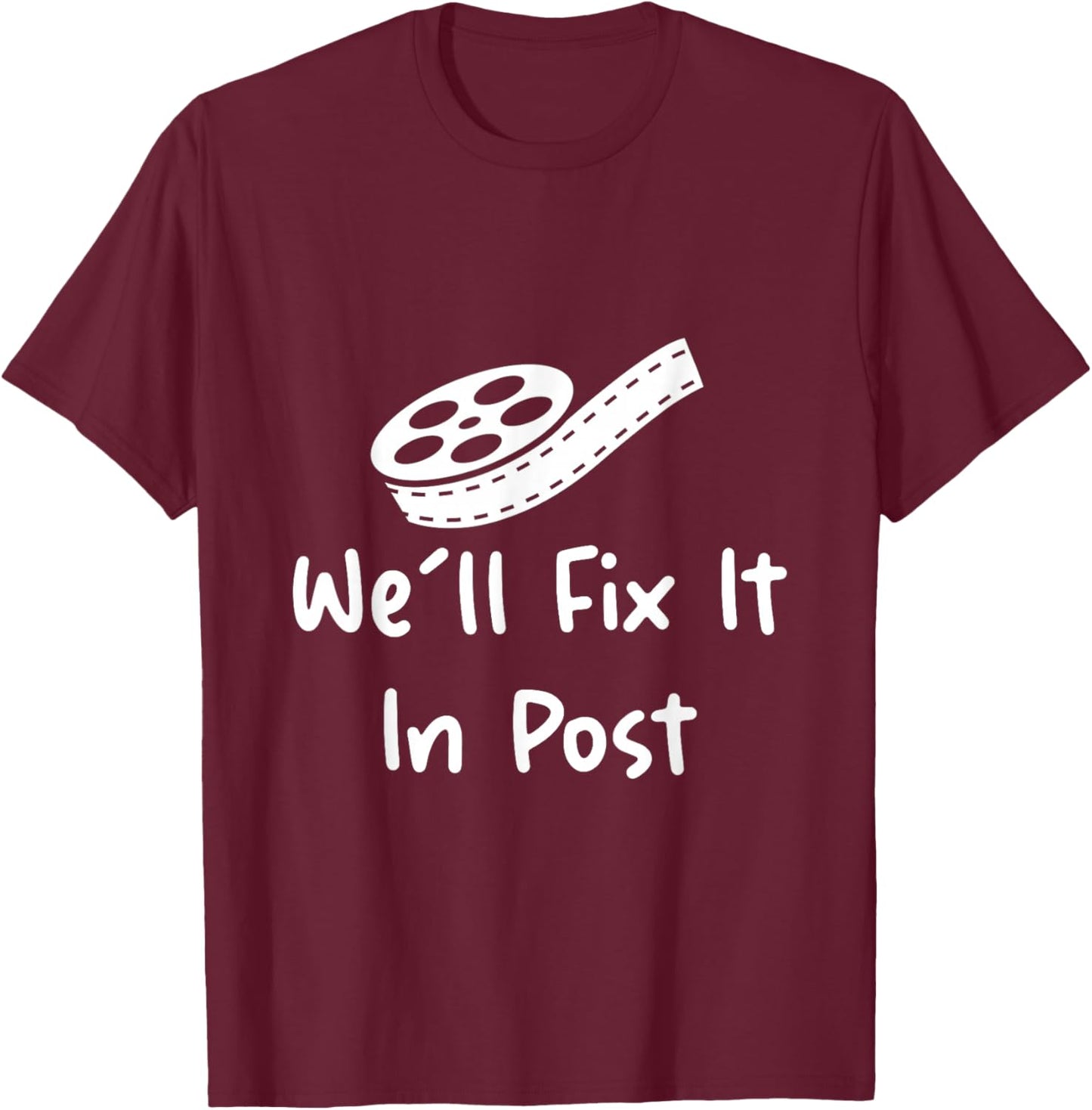 We'll Fix It In Post T-Shirt - T-Shirt | Maroon
