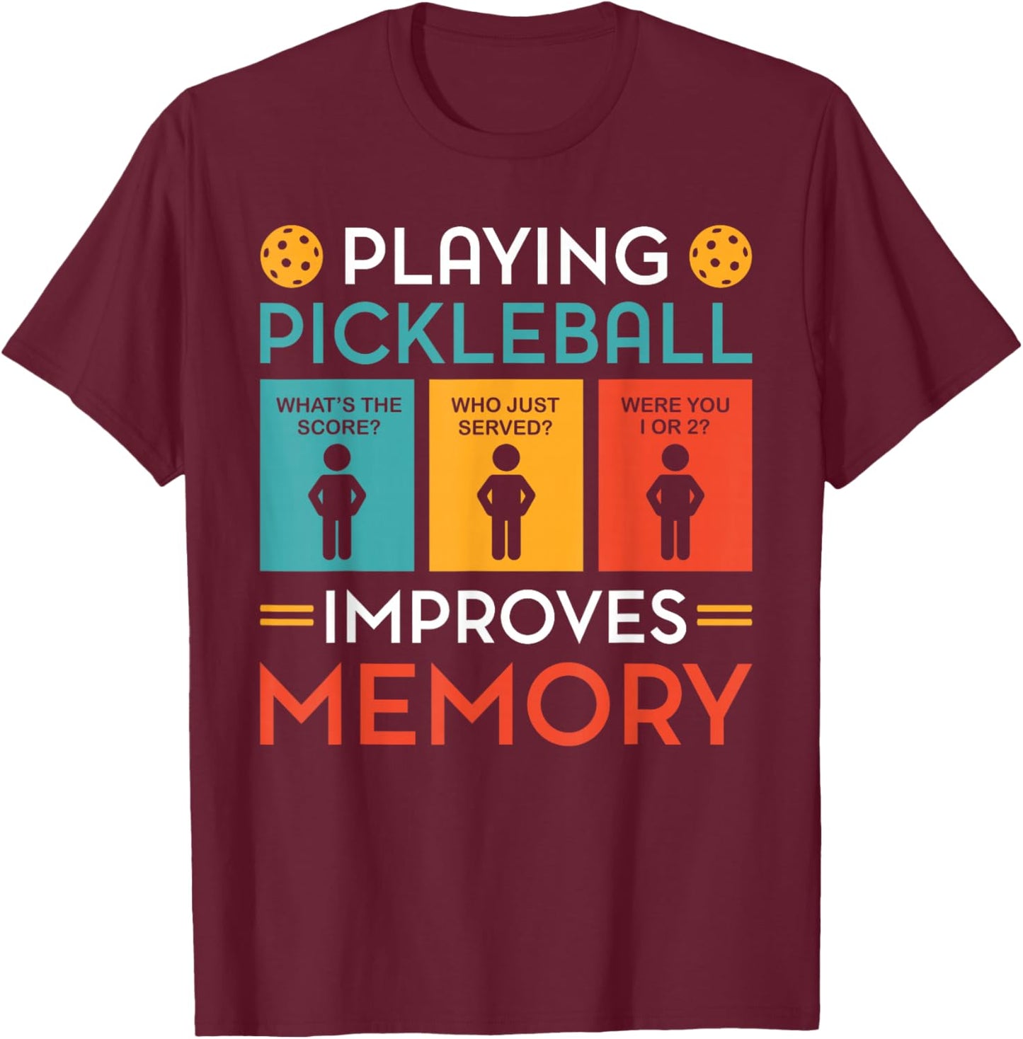 Playing Pickleball Improves Memory Funny Pickleball Player T-Shirt - T-Shirt | Maroon