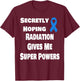 Secretly Hoping Radiation Gives Super Power Prostate Cancer T-Shirt - T-Shirt | Maroon