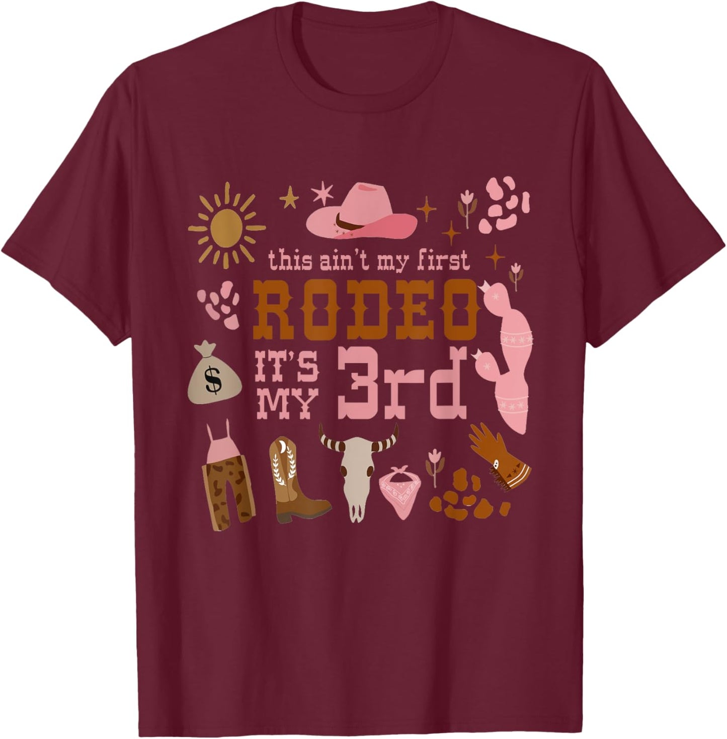 This Ain't My First Rodeo Its My 3rd Girl Birthday Outfit T-Shirt - T-Shirt | Maroon