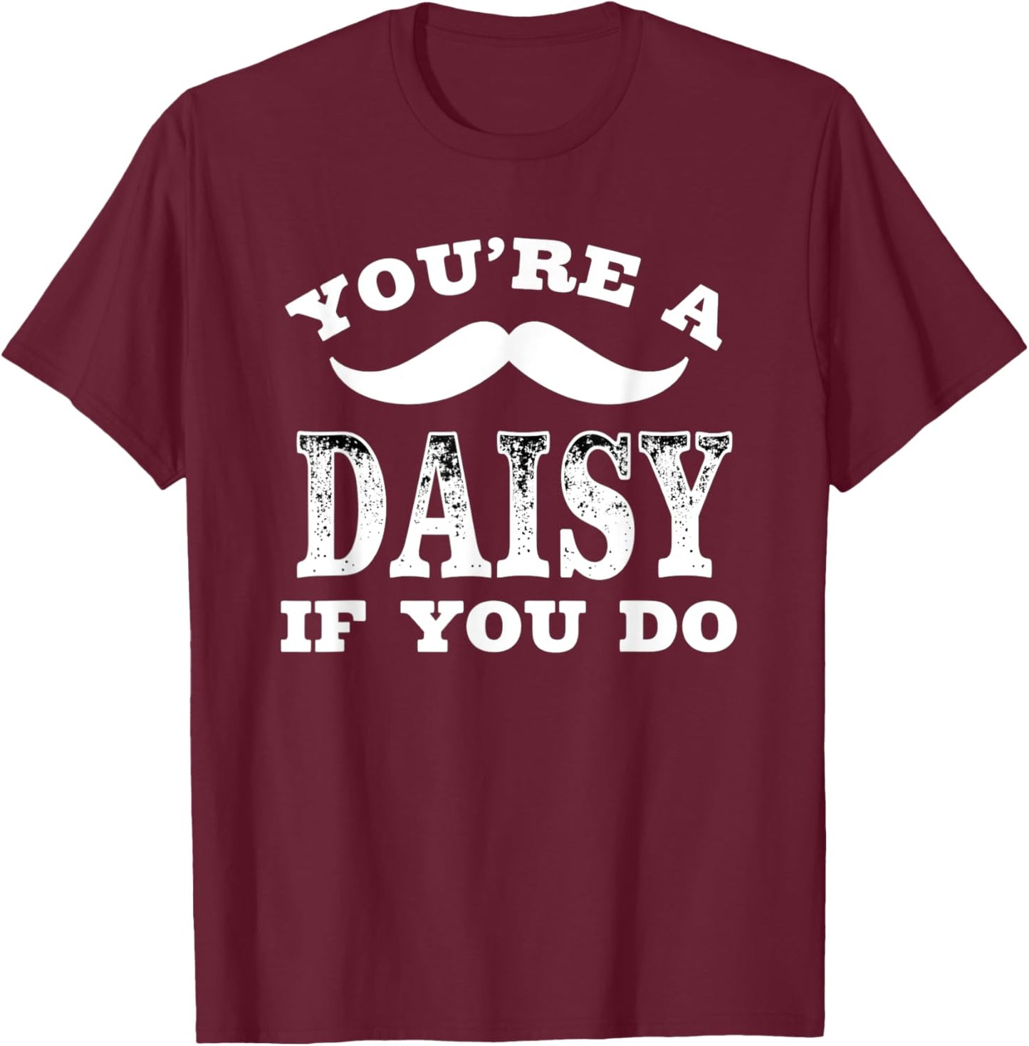 Retro Western Cowboy You're A Daisy If You Do T-Shirt - T-Shirt | Maroon