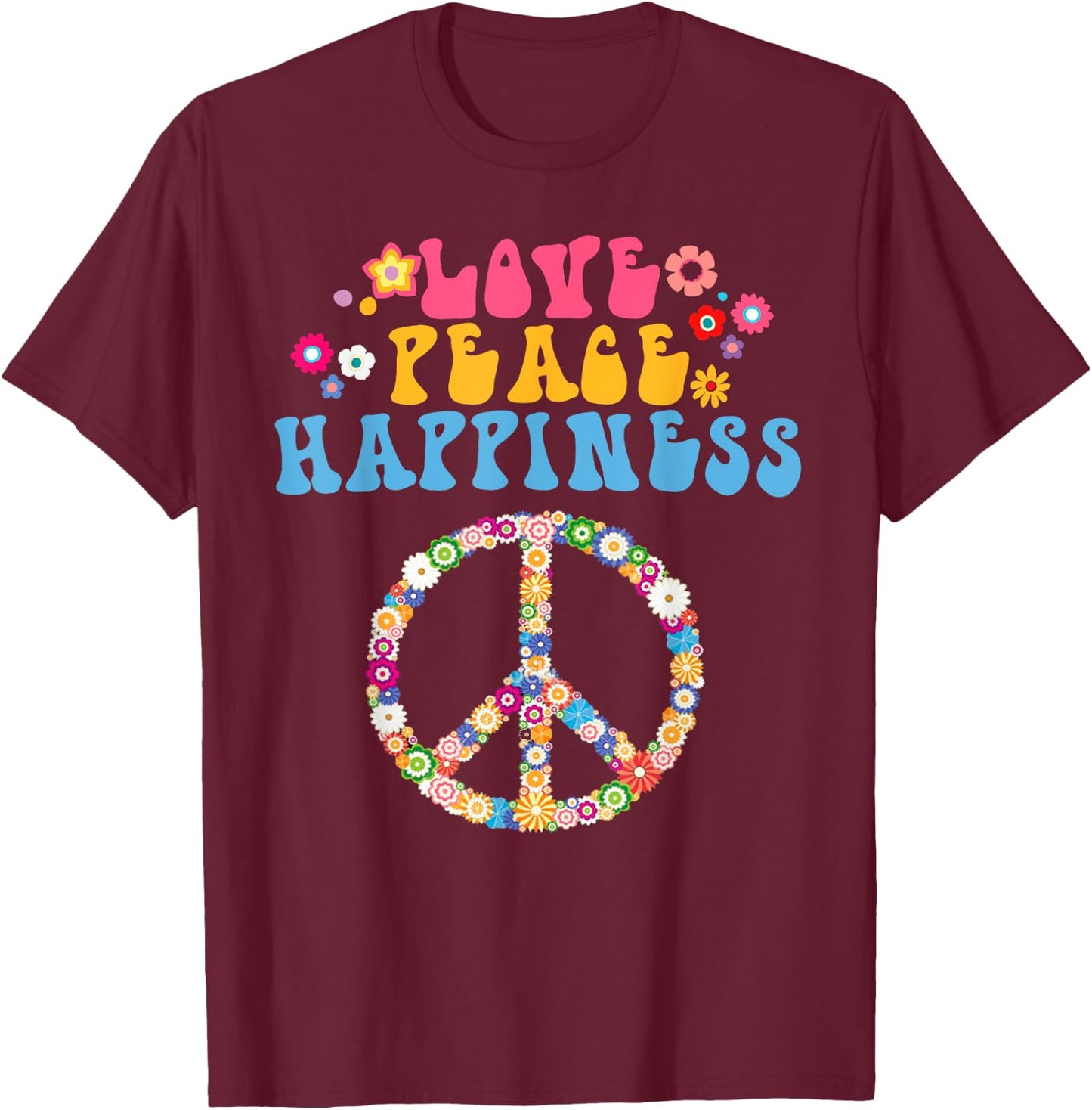 Love Peace Happiness Hippie Costume Peace Sign Flowers 60s T-Shirt - T-Shirt | Maroon