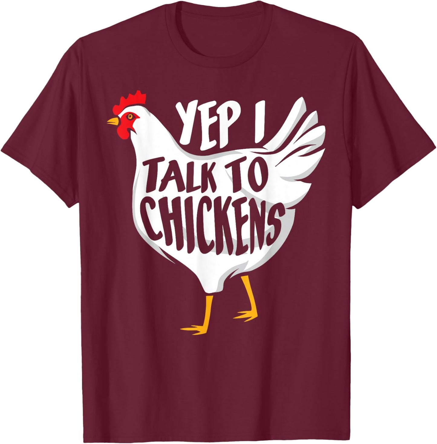Yep i talk to Chickens - Funny Farmer T-Shirt - T-Shirt | Maroon