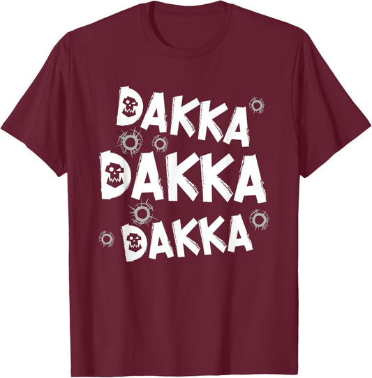 Dakka Dakka Dakka Ork tabletop gaming hobby funny Gift T-Shirt - T-Shirt | Maroon