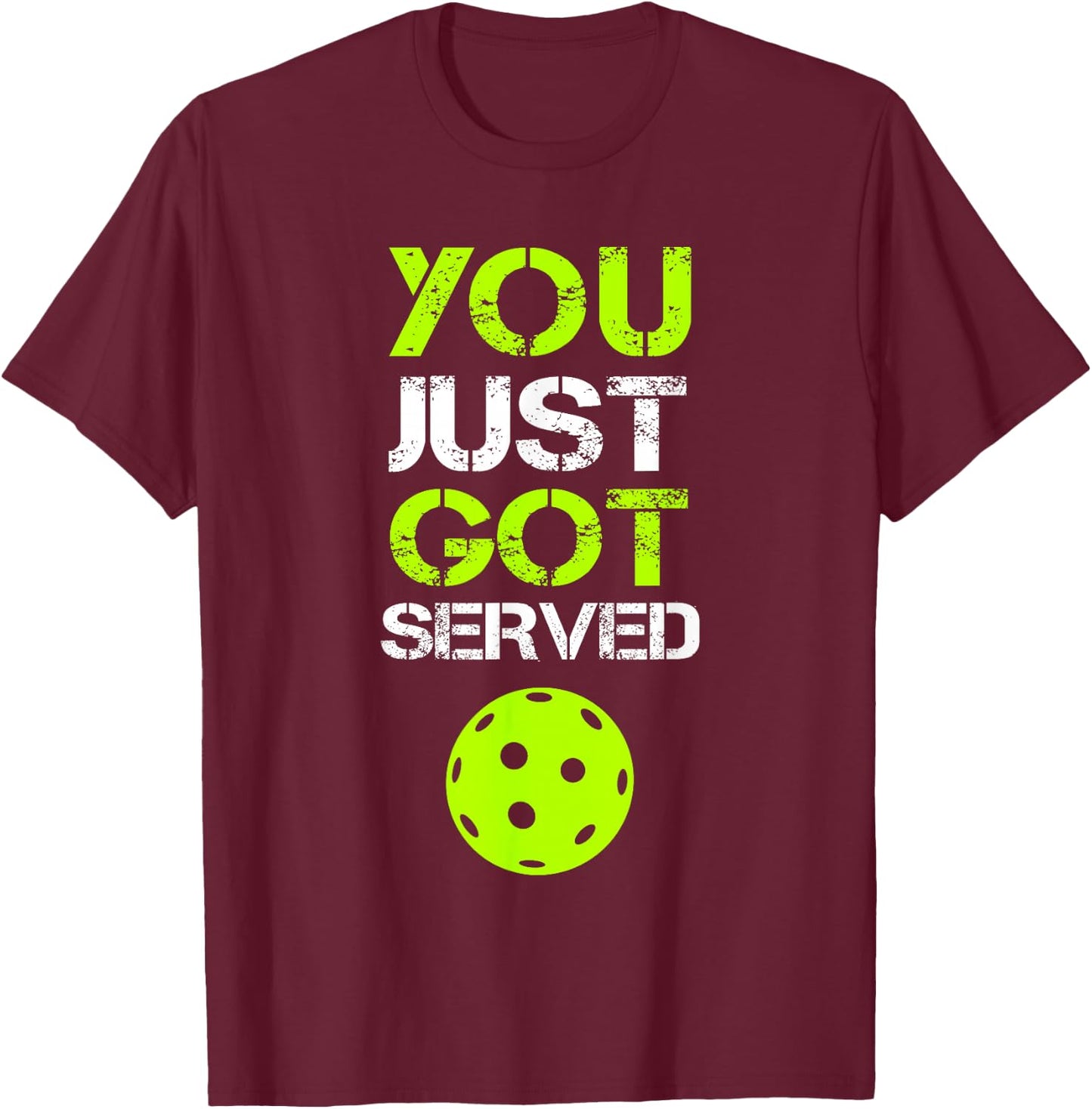 You Just Got Served Pickleball Funny Pickleball Player Sport T-Shirt - T-Shirt | Maroon