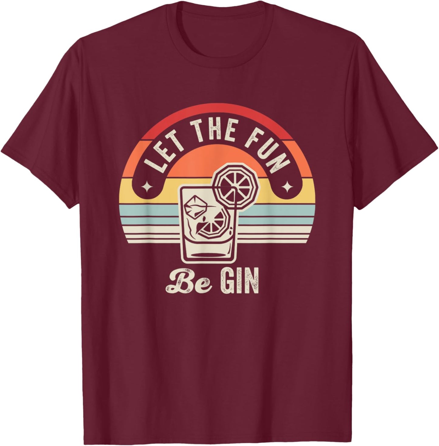 Let The Fun Be Gin Retro Cocktail Theme T-Shirt - T-Shirt | Maroon