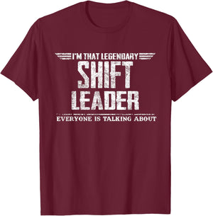 I'm That Legendary Shift Leader T-Shirt - T-Shirt | Maroon