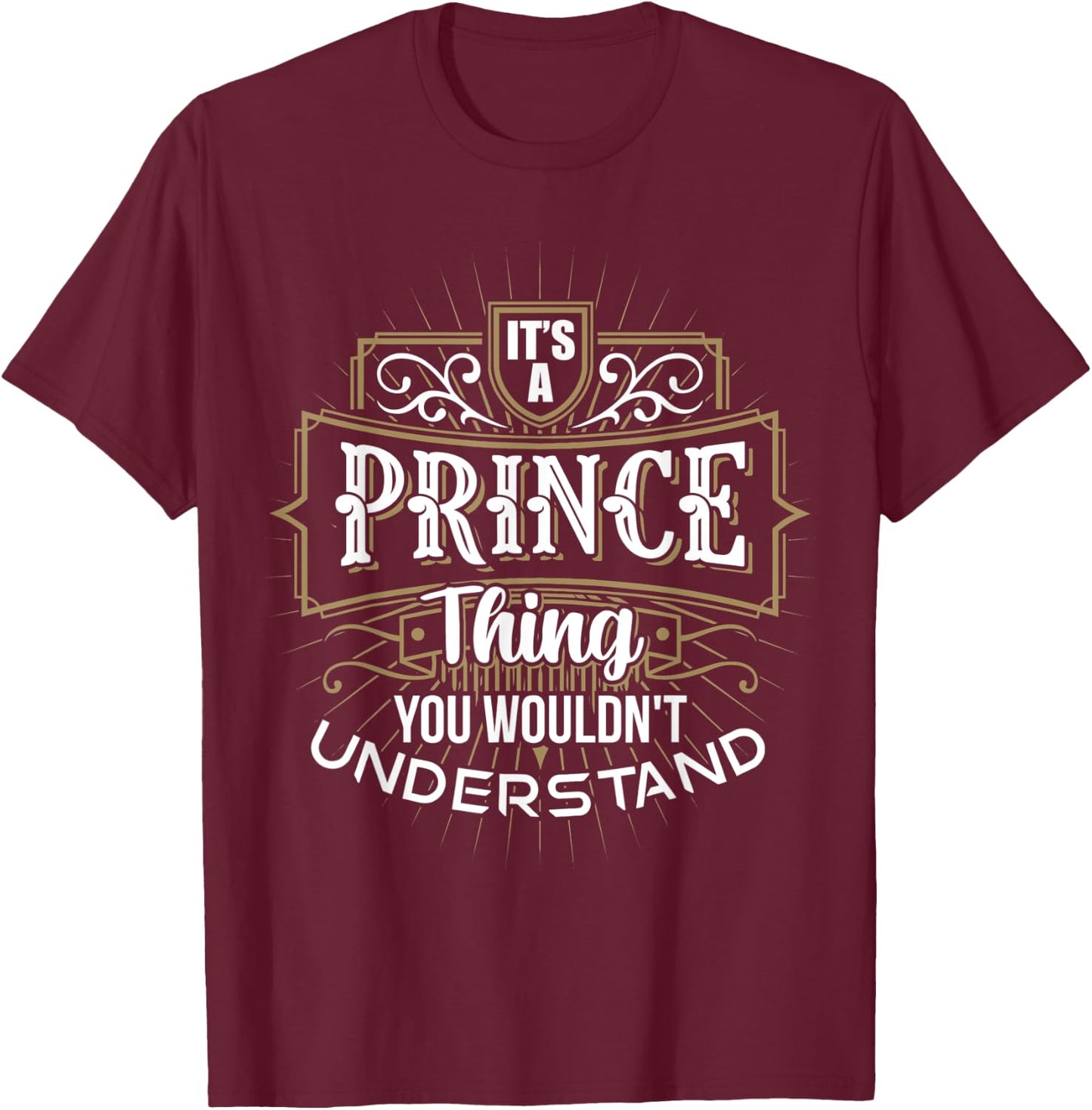 It's a PRINCE Thing you wouldn't understand First Name T-Shirt - T-Shirt | Maroon