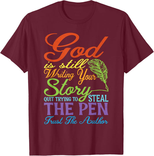 God Is Still Writing Your Story T-Shirt - T-Shirt | Maroon
