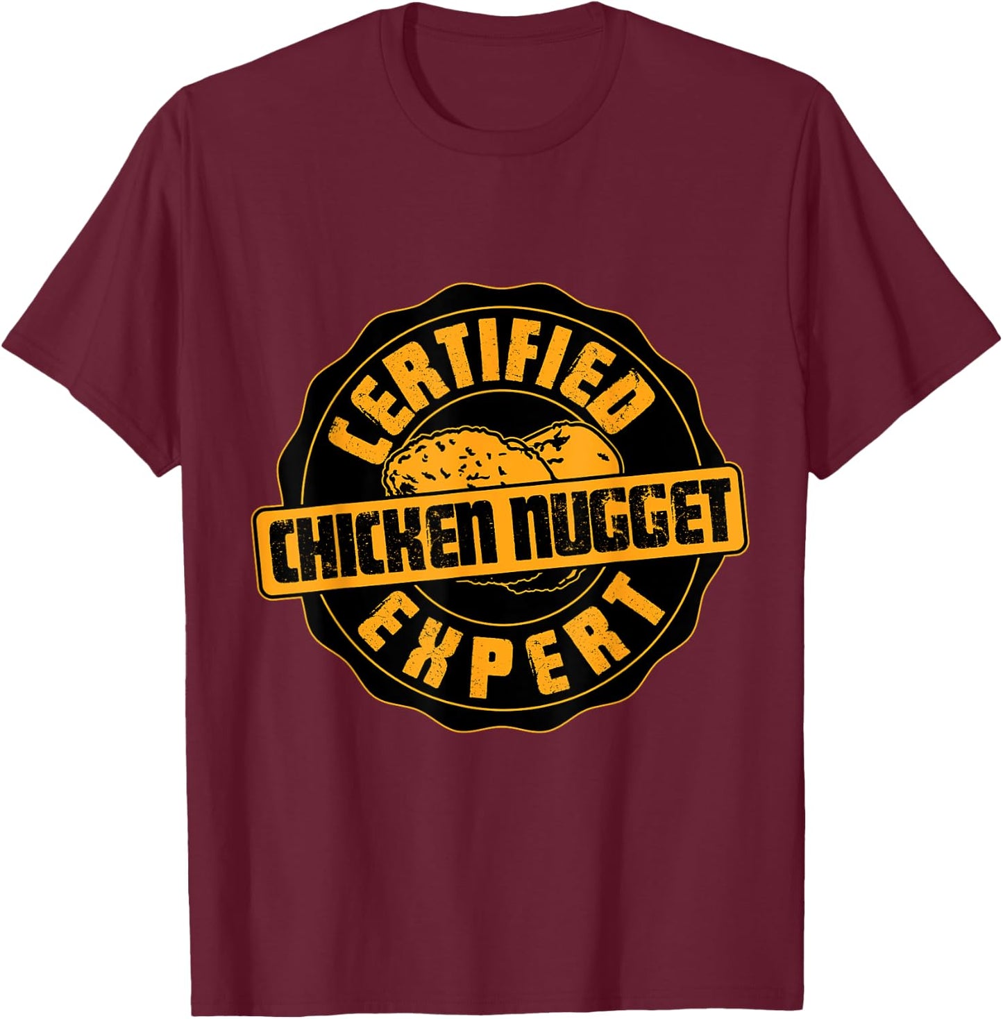 Certified Chicken Nugget Expert - Funny Chicken Nugget T-Shirt - T-Shirt | Maroon