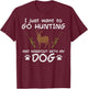 Go Hunting Hangout With Dog Funny Deer Hunter Men Women Kids T-Shirt - T-Shirt | Maroon