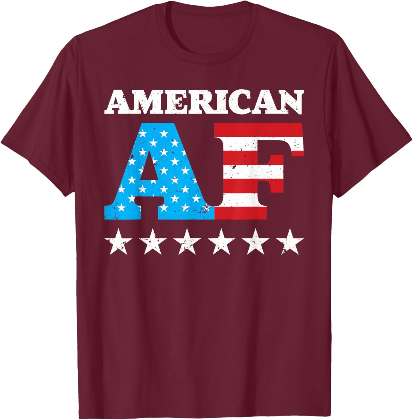 4th Of July American AF USA Gift Women Men T-Shirt - T-Shirt | Maroon