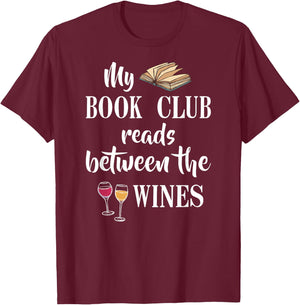 My book club reads between the wines T-Shirt - T-Shirt | Maroon