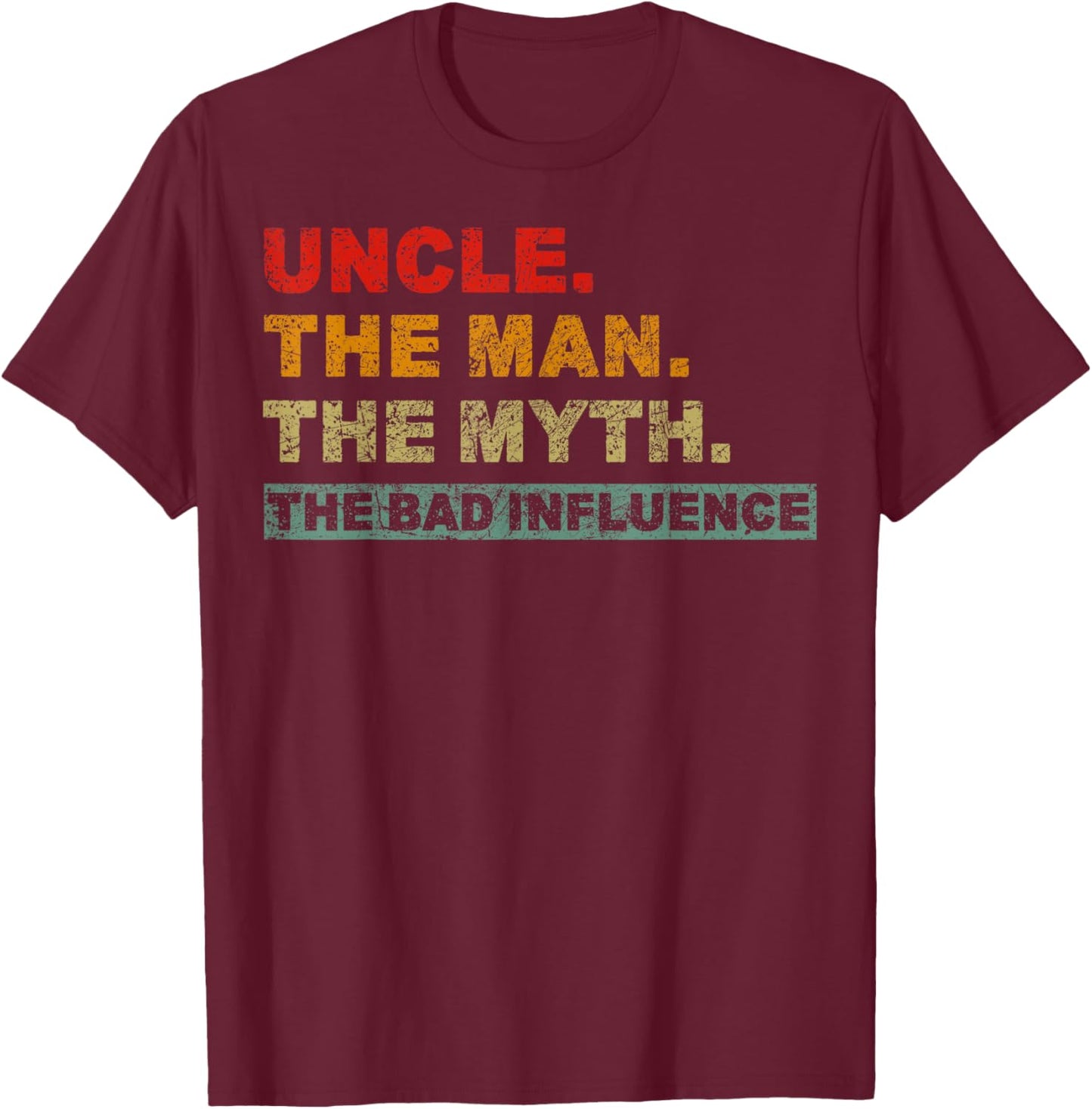 Vintage Uncle The Man The Myth The Bad Influence Saying T-Shirt - T-Shirt | Maroon