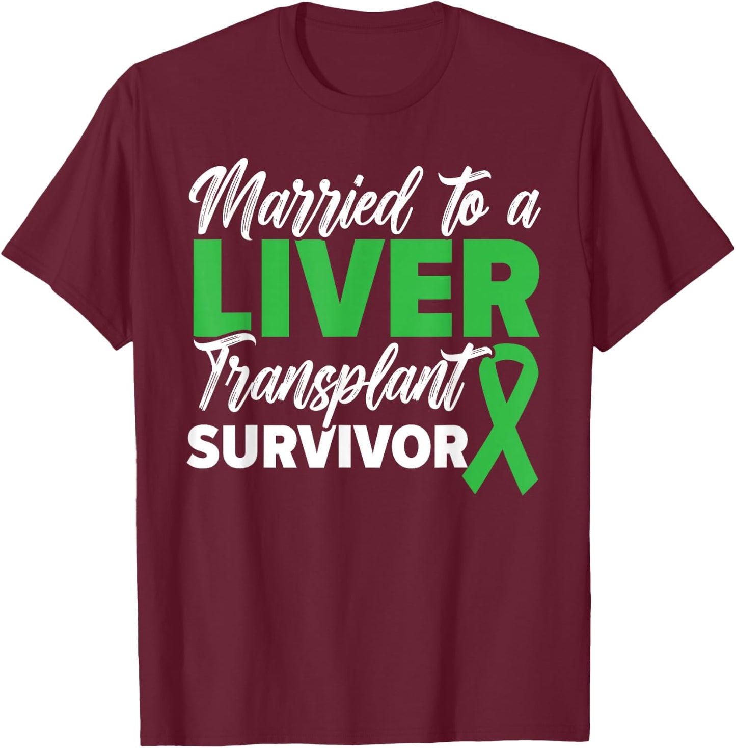 GRUMPY DAD CO Married To A Liver Transplant Survivor Organ Recipient -Adults Black Short Sleeve Small T-Shirt - T-Shirt | Maroon