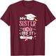My Sister Did It Graduation Proud Sister Graduated Floral T-Shirt - T-Shirt | Maroon