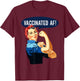 Vaccinated AF Shirt Pro Vaccine Vaccinated Rosie The Riveter T-Shirt - T-Shirt | Maroon